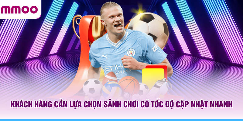 Khách hàng cần lựa chọn sảnh chơi MMOO có tốc độ cập nhật nhanh