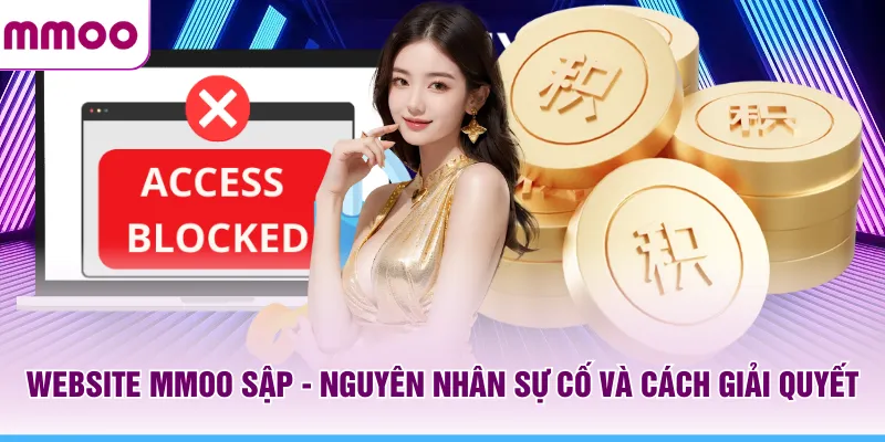 Website MMOO Sập - Nguyên Nhân Sự Cố Và Cách Giải Quyết 4 Website MMOO Sập - Nguyên Nhân Sự Cố Và Cách Giải Quyết