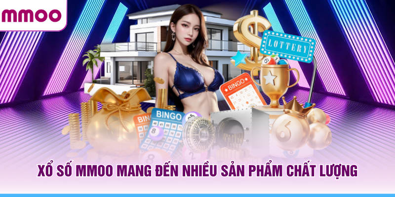 Xổ Số MMOO - Cơ Hội Đánh Lô Đề Online Thưởng 1 Ăn 99 5 Xổ số MMOO mang đến nhiều sản phẩm chất lượng